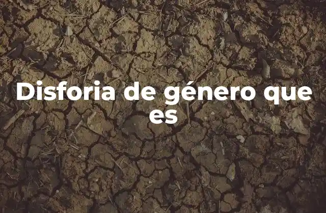Cómo afecta la disforia de género en la vida diaria