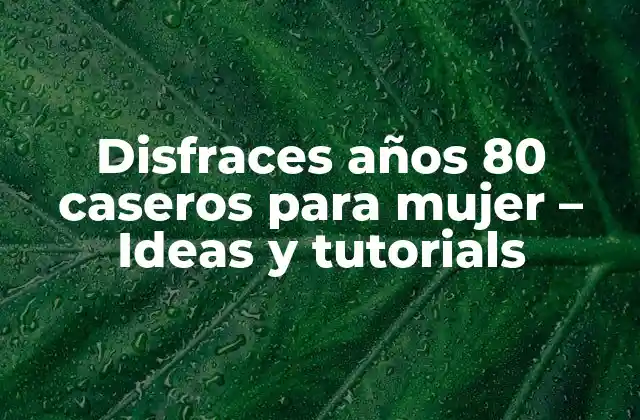 Disfraces Años 80 Caseros para Mujer - Ideas y Tutorials 2 Inspiración en la moda de los años 80