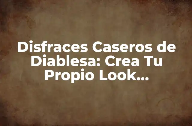 Disfraces Caseros de Diablesa: Crea Tu Propio Look Demoníaco 2 ¿Por qué Elegir un Disfraz Casero de Diablesa?