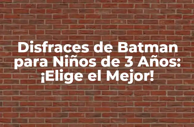 Disfraces de Batman para Niños de 3 Años: ¡elige el Mejor!