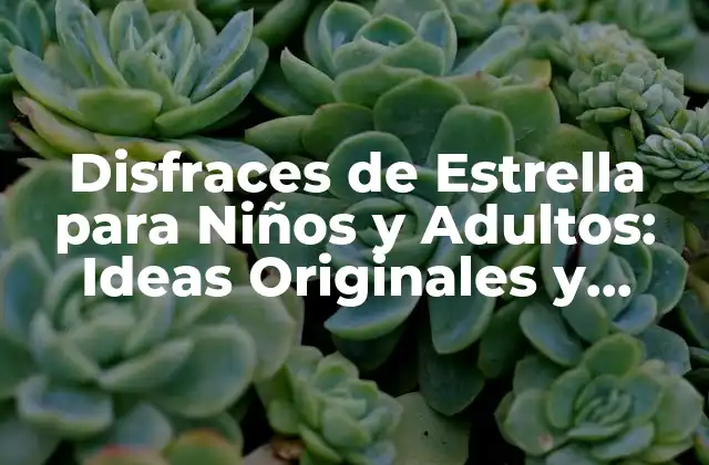Disfraces de Estrella para Niños y Adultos: Ideas Originales y Divertidas