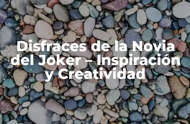 Disfraces de la Novia Del Joker – Inspiración y Creatividad