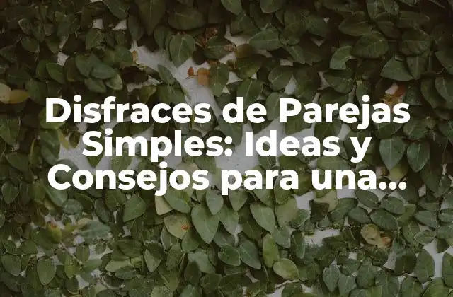 Disfraces de Parejas Simples: Ideas y Consejos para una Noche Inolvidable