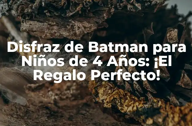 Disfraz de Batman para Niños de 4 Años: ¡el Regalo Perfecto!