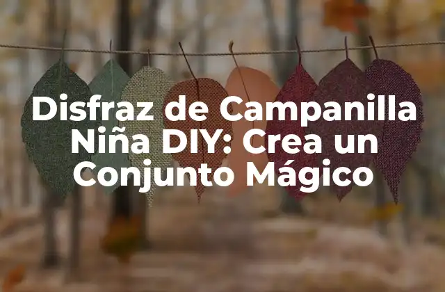 Disfraz de Campanilla Niña Diy: Crea un Conjunto Mágico