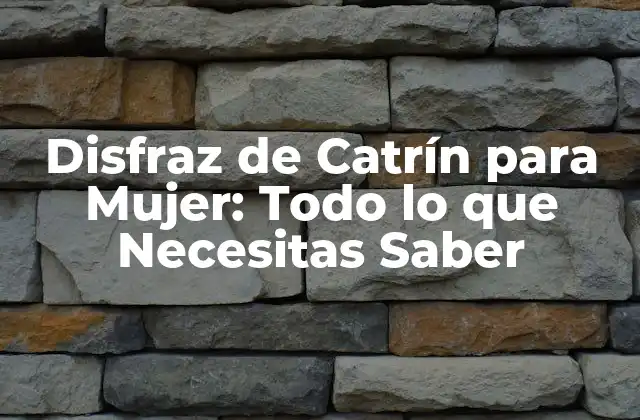 Disfraz de Catrín para Mujer: Todo Lo que Necesitas Saber