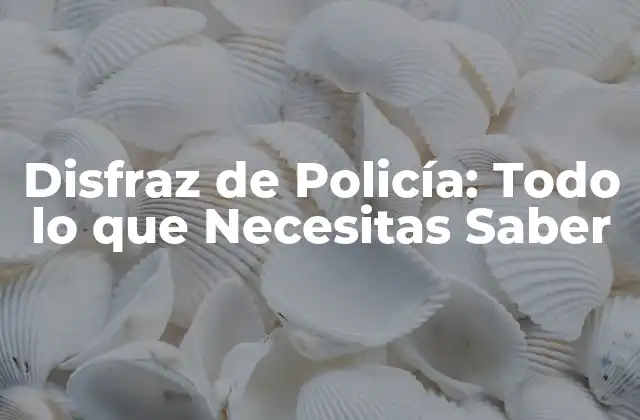 Historia de los Disfraces de Policía