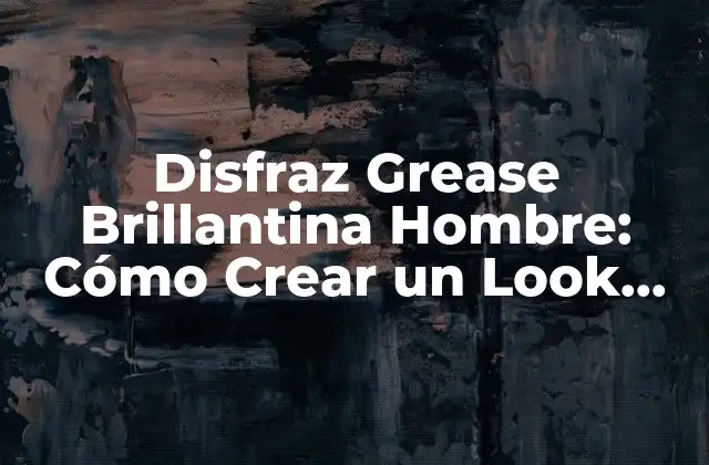 Disfraz Grease Brillantina Hombre: Cómo Crear un Look Auténtico