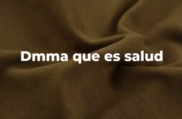 Dmma que es Salud