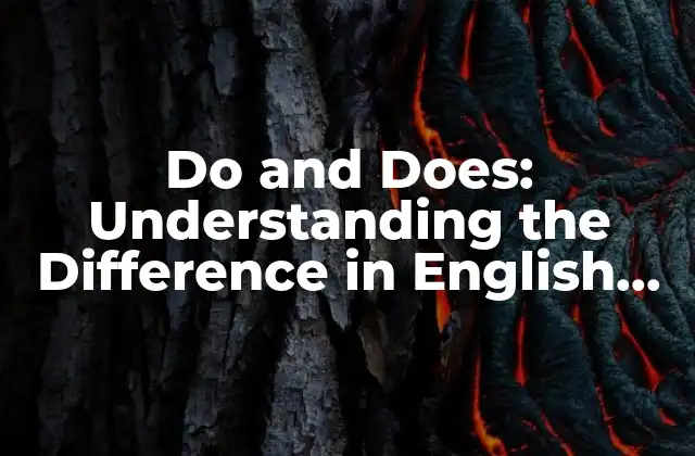 Do And Does: Understanding The Difference In English Grammar