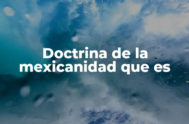 Doctrina de la Mexicanidad que es