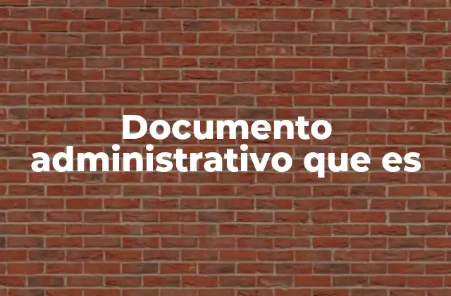 Documento Administrativo que es