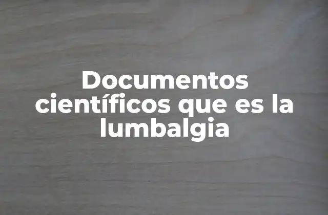 Documentos Científicos que es la Lumbalgia