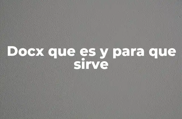 Docx que es y para que Sirve