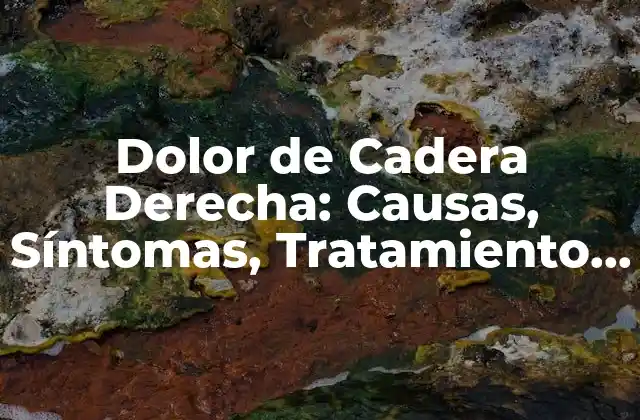 Causas del Dolor de Cadera Derecha