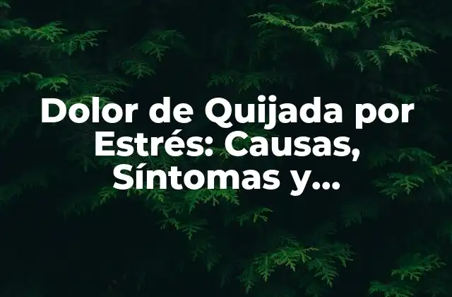 ¿Qué es el Dolor de Quijada por Estrés?