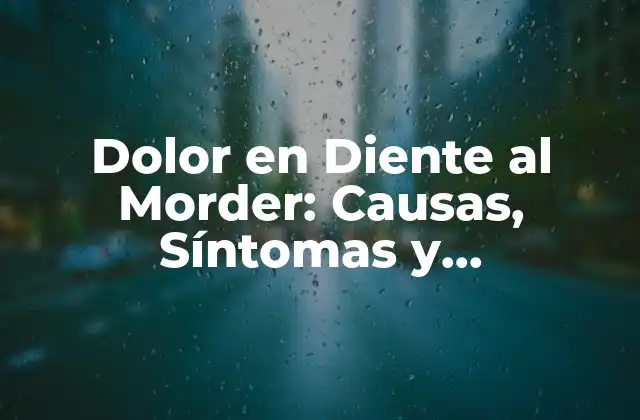 ¿Qué Causa el Dolor en Diente al Morder?
