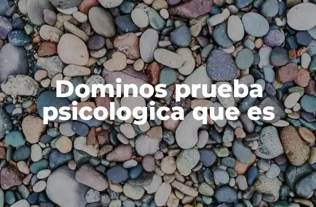 Dominos Prueba Psicologica que es