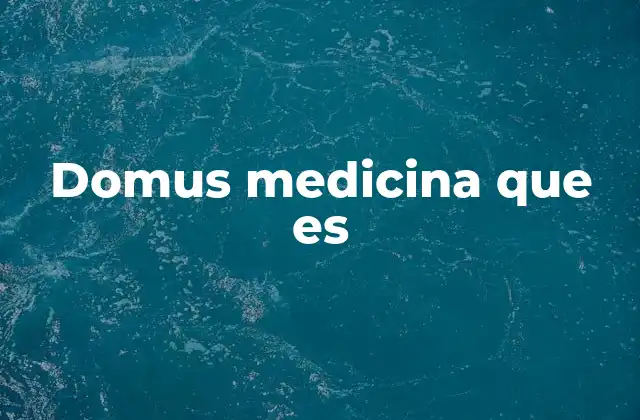 Domus Medicina que es