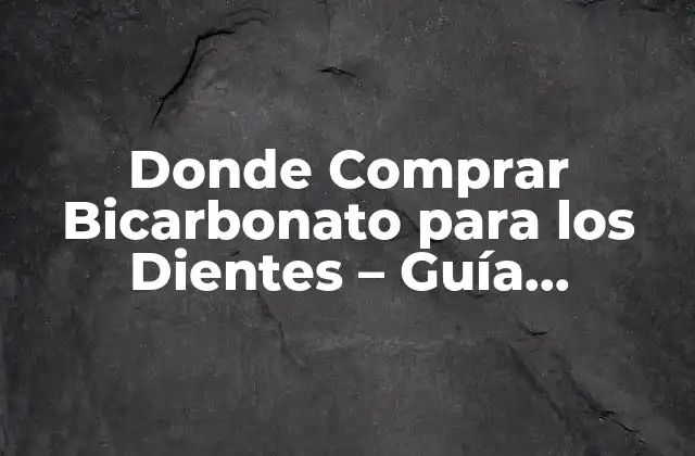 Donde Comprar Bicarbonato para los Dientes - Guía Completa 2 Ventajas de Usar Bicarbonato para los Dientes
