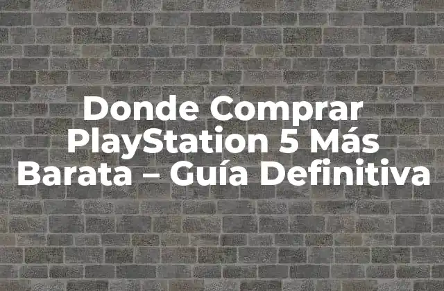 Donde Comprar Playstation 5 Más Barata – Guía Definitiva