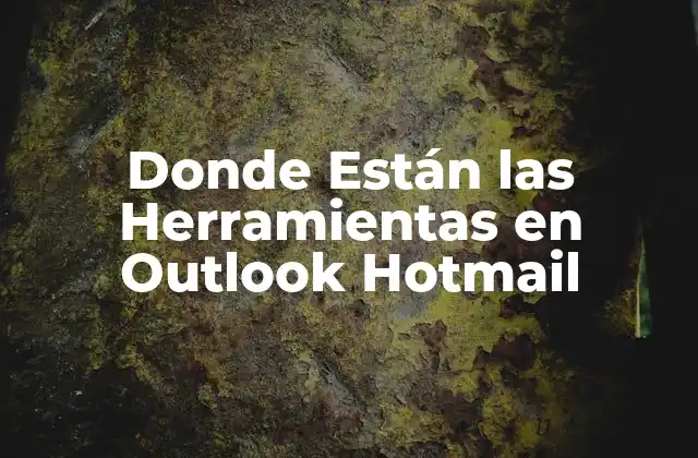 Donde Están las Herramientas en Outlook Hotmail