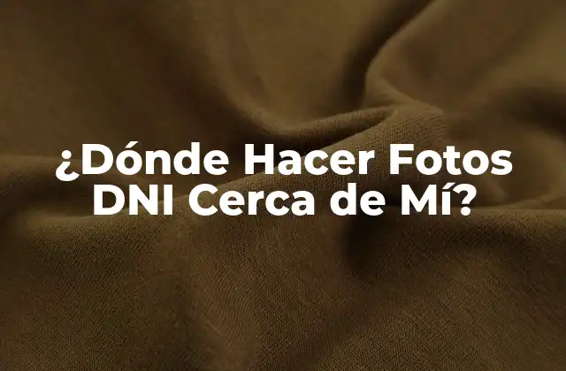 ¿dónde Hacer Fotos Dni Cerca de Mí? 2 ¿Cuáles Son los Requisitos para las Fotos DNI?
