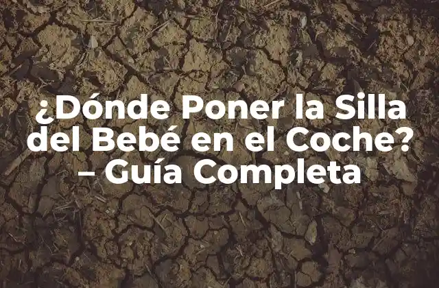 ¿dónde Poner la Silla Del Bebé en el Coche? - Guía Completa 2 La Importancia de la Seguridad en el Transporte de Bebés