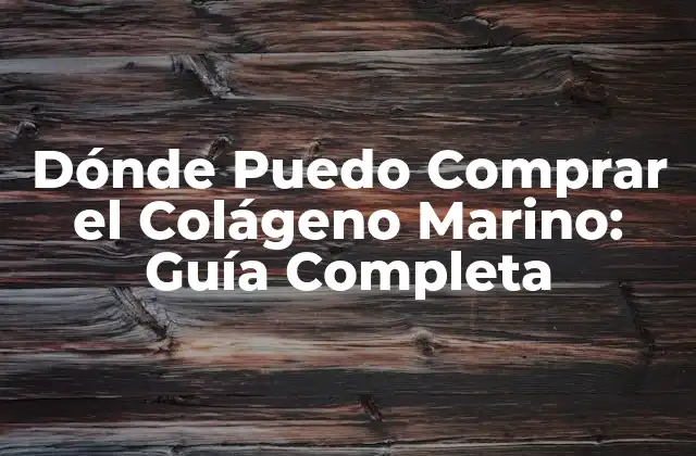 Dónde Puedo Comprar el Colágeno Marino: Guía Completa 2 ¿Qué es el Colágeno Marino y Cómo Funciona?