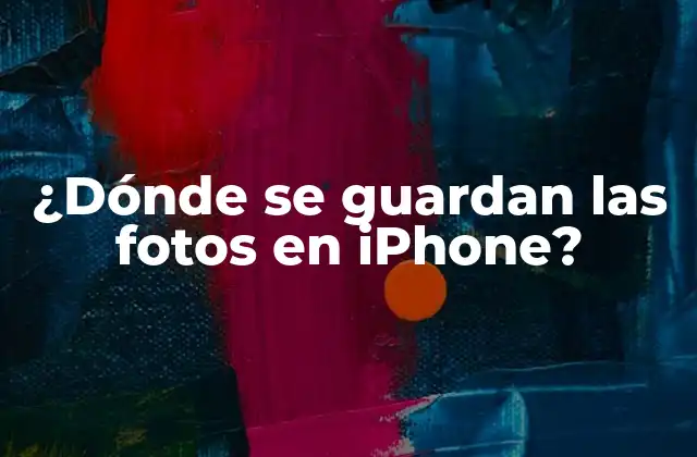 ¿dónde Se Guardan las Fotos en Iphone?
