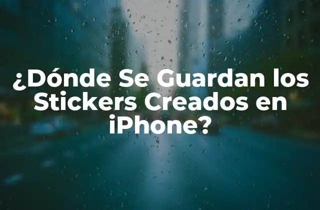 ¿dónde Se Guardan los Stickers Creados en Iphone?