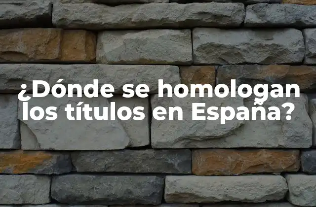 ¿dónde Se Homologan los Títulos en España?