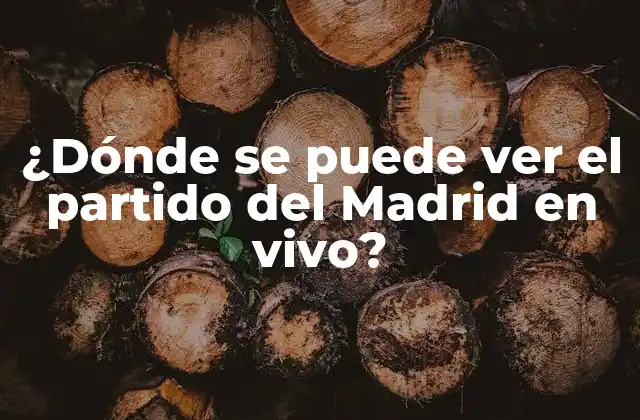¿dónde Se Puede Ver el Partido Del Madrid en Vivo?