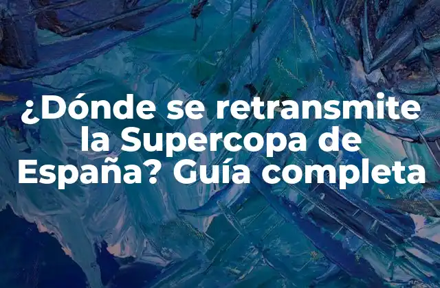 ¿dónde Se Retransmite la Supercopa de España? Guía Completa