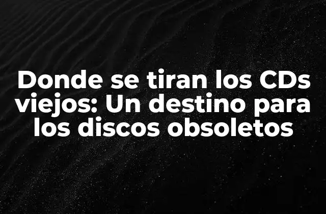 Donde Se Tiran los Cds Viejos: un Destino para los Discos Obsoletos