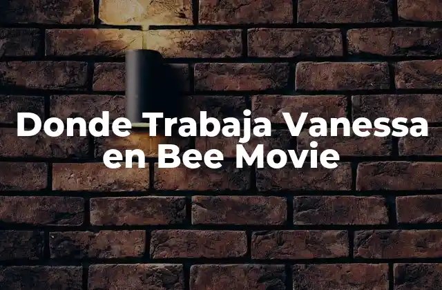 Donde Trabaja Vanessa en Bee Movie