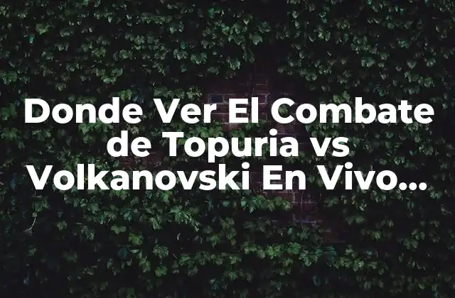 Donde Ver el Combate de Topuria Vs Volkanovski en Vivo Online