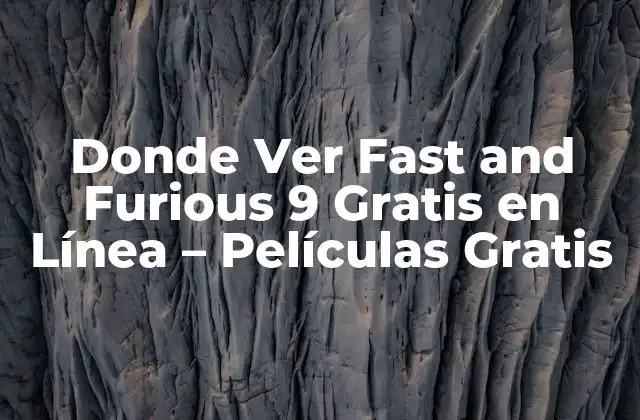 Donde Ver Fast And Furious 9 Gratis en Línea – Películas Gratis