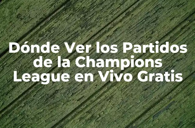 Canales de Televisión que Transmiten la Champions League