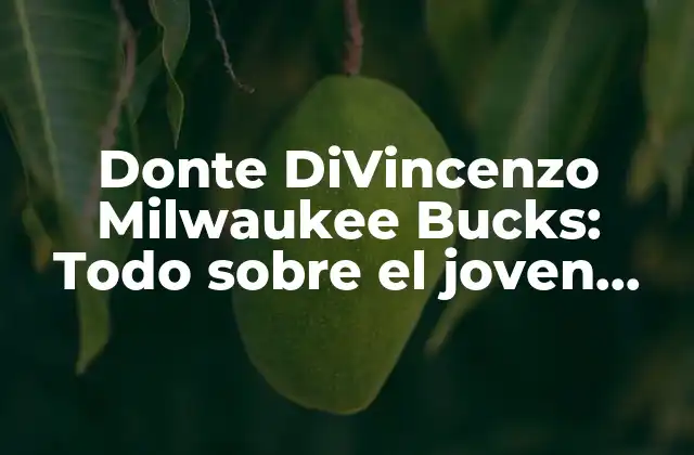 Donte Divincenzo Milwaukee Bucks: Todo sobre el Joven Base 2 El camino hacia la NBA: la carrera universitaria de Donte DiVincenzo