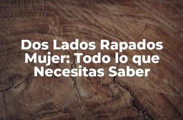 Dos Lados Rapados Mujer: Todo Lo que Necesitas Saber