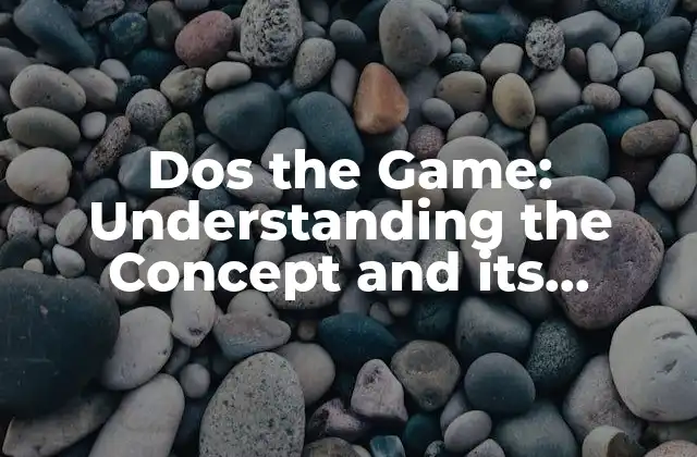 Dos The Game: Understanding The Concept And Its Significance