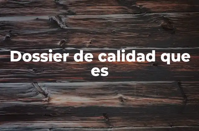 Dossier de Calidad que es