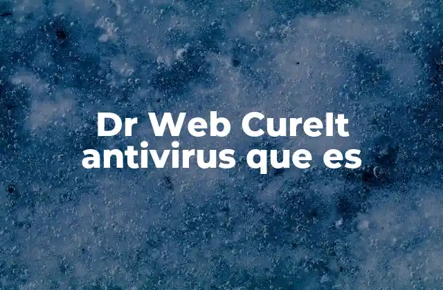 Dr Web Cureit Antivirus que es