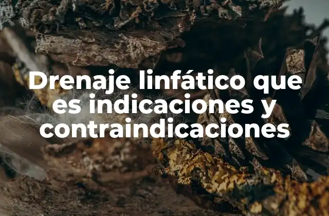 Drenaje Linfático que es Indicaciones y Contraindicaciones