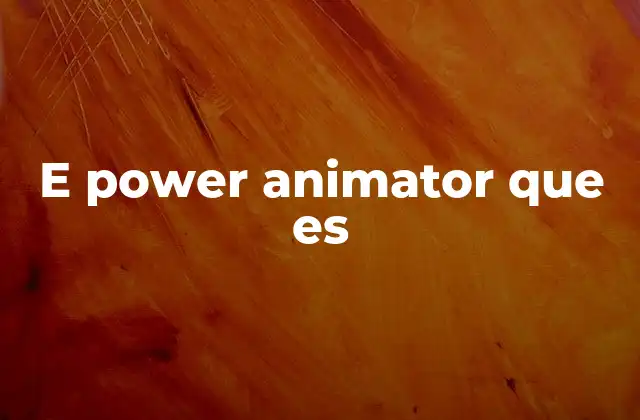 E Power Animator que es 2 Características principales de e Power Animator