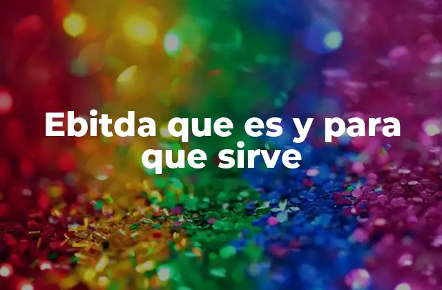 Ebitda que es y para que Sirve