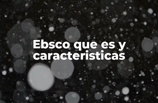 Ebsco que es y Caracteristicas