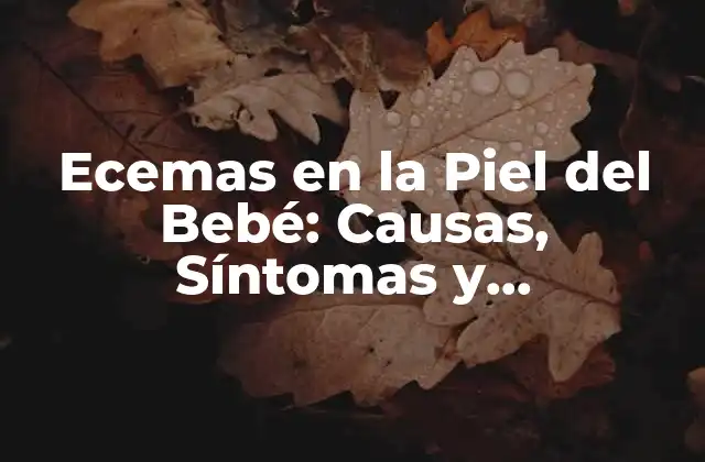 Ecemas en la Piel Del Bebé: Causas, Síntomas y Tratamientos 2 ¿Qué Causa los Ecemas en la Piel del Bebé?