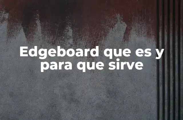 Edgeboard que es y para que Sirve